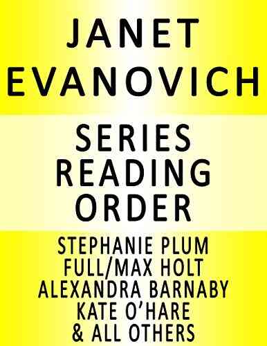 JANET EVANOVICH READING ORDER: LIST IN ORDER: STEPHANIE PLUM FULL/MAX HOLT ELISE HAWKINS ALEXANDRA BARNABY LIZZY DIESEL CULHANE FAMILY KATE O HARE NICOLAS FOX ALL OTHERS