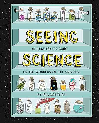 Seeing Science: An Illustrated Guide To The Wonders Of The Universe