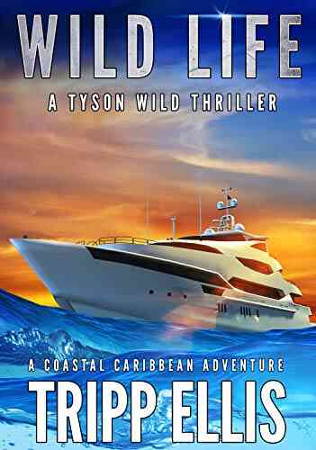 Wild Life: A Coastal Caribbean Adventure (Tyson Wild Thriller 19)