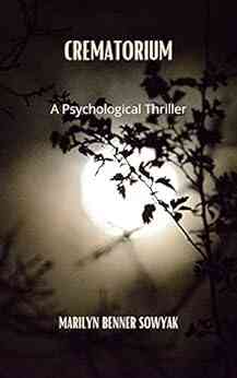 Crematorium: A Psychological Thriller Marilyn Benner Sowyak