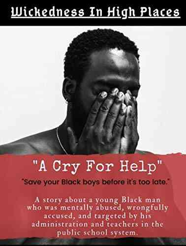 Wickedness In High Places: A Cry For Help ( Save your Black boys before it s too late 1)