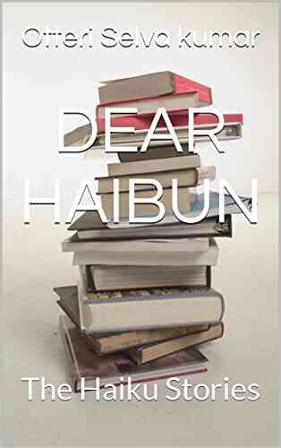 DEAR HAIBUN: The Haiku Stories