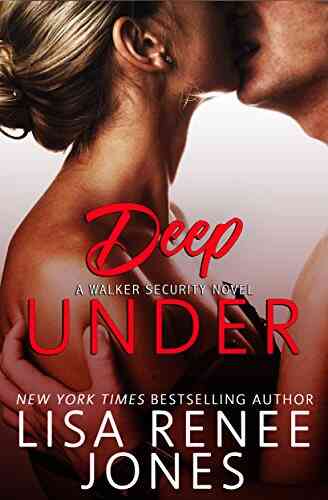 Deep Under (Tall Dark and Deadly (Walker Security) 4)