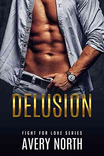 Delusion: A Steamy Contemporary Romance (Fight For Love 4)