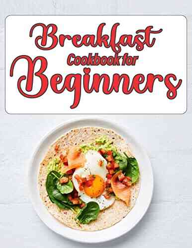 Breakfast Cookbook For Beginners: Easy Delicious Breakfast Ideas Breakfast Recipes
