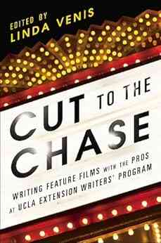 Cut To The Chase: Writing Feature Films With The Pros At UCLA Extension Writers Program