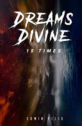 DREAMS DIVINE: 15 Times Edwin Felix
