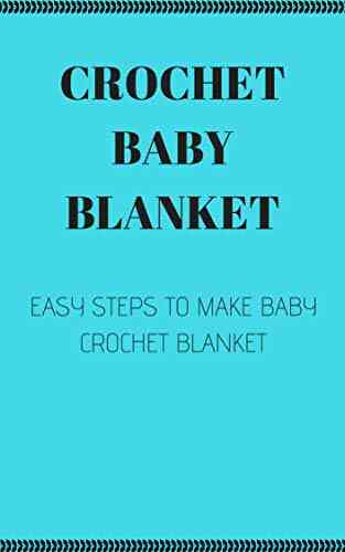 CROCHET BABY BLANKET : EASY STEPS TO MAKE BABY CROCHET BLANKET