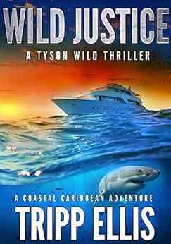 Wild Justice: A Coastal Caribbean Adventure (Tyson Wild Thriller 2)