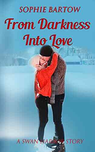 From Darkness Into Love: A Small Town Second Chance Mystery Romance (Contemporary Romantic Suspense From Swan Harbor 1)