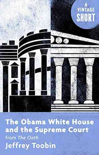 The Obama White House And The Supreme Court: From The Oath (Kindle Single) (A Vintage Short)
