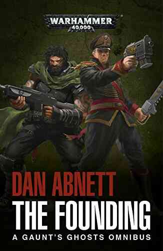 The Founding: A Gaunt S Ghosts Omnibus (Gaunt S Ghosts)