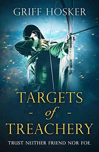 Targets Of Treachery : A Gripping Action Packed Historical Epic (Lord Edward S Archer 4)