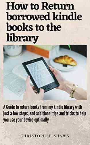 How To Return Borrowed Books: A Guide To Return Borrowed To The Library With Just Few Steps It Is Has Screenshots And Additional Tips And Tricks To Help Use Your Device Optimally