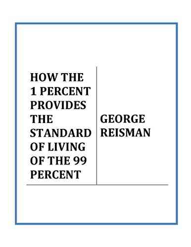 HOW THE 1 PERCENT PROVIDES THE STANDARD OF LIVING OF THE 99 PERCENT