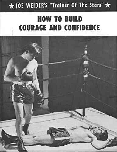 How To Build Courage And Confidence (Joe Weider S Trainer Of The Stars 5)