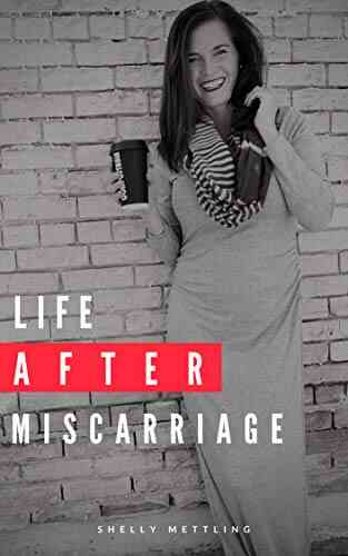 Life After Miscarriage Shelly Mettling