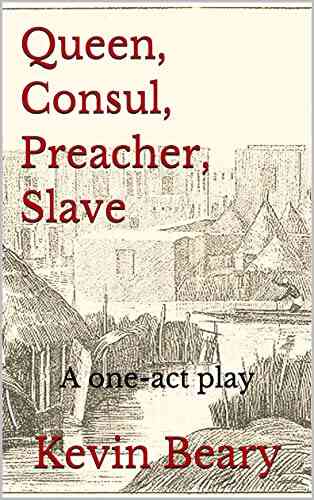 Queen Consul Preacher Slave: A One Act Play