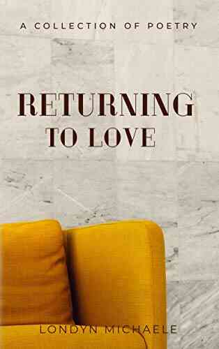 Returning To Love: A Collection Of Poetry