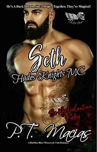 Seth Be My Valentine Baby : He S A Dark Dream She S Hope Together They Re Magical (Hades Knights MC NorCal Chapter A Bad Boy Bikers Motorcycle Club Romance 3)