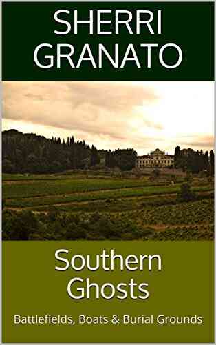 Southern Ghosts: Battlefields Boats Burial Grounds