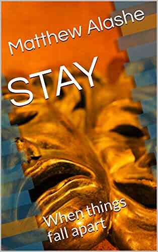 STAY: When Things Fall Apart