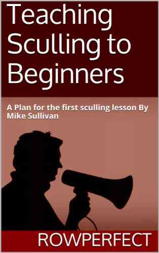 Teaching Sculling To Beginners A Plan For The First Sculling Lesson