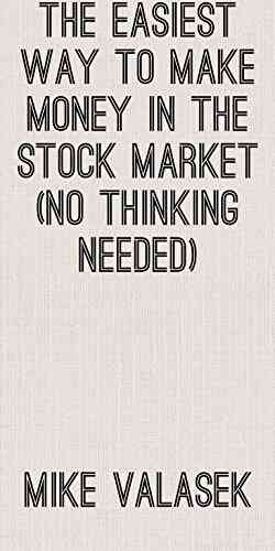 THE EASIEST WAY TO MAKE MONEY IN THE STOCK MARKET (No Thinking Needed)