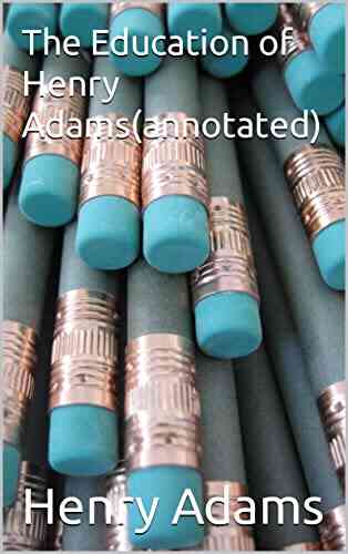 The Education Of Henry Adams(annotated)