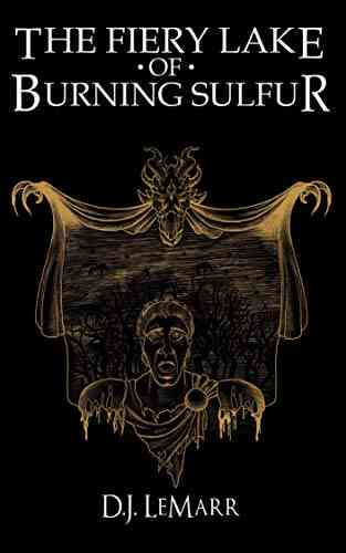 The Fiery Lake Of Burning Sulfur (The Epic Of Lucifer 2)
