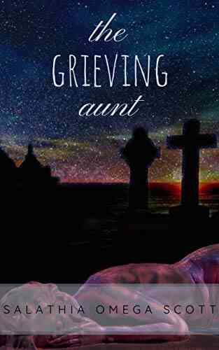 The Grieving Aunt Salathia Omega Scott