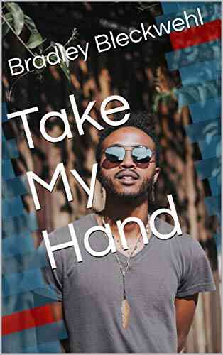 Take My Hand Bradley Bleckwehl