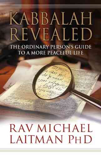 Kabbalah Revealed: The Ordinary Person?s Guide To A More Peaceful Life