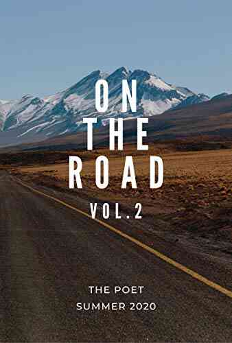 THE POET Summer 2020: Theme: ON THE ROAD Vol 2