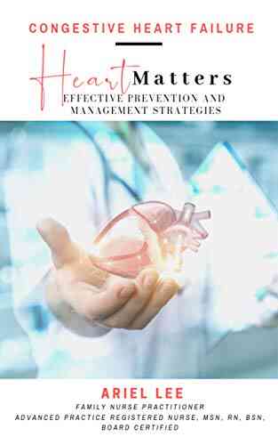 Heart Matters :Congestive Heart Failure: Effective Prevention And Management Strategies