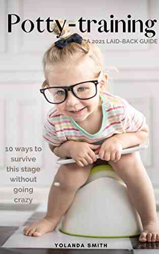 Potty Training A 2021 Laid Back Guide: 10 Ways To Survive This Stage Without Going Crazy