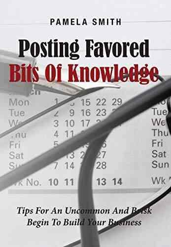 Posting Favored Bits Of Knowledge: Tips For An Uncommon And Brisk Begin To Build Your Business