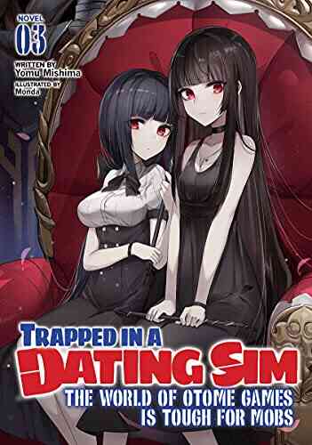 Trapped In A Dating Sim: The World Of Otome Games Is Tough For Mobs (Light Novel) Vol 3