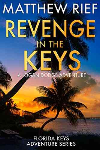 Revenge In The Keys: A Logan Dodge Adventure (Florida Keys Adventure 3)