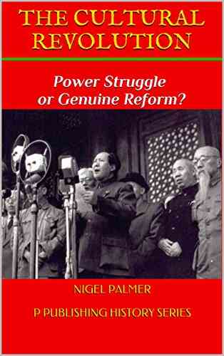 The Cultural Revolution: Power Struggle Or Genuine Reform? (P Publishing History 9)