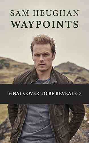 Waypoints Sam Heughan
