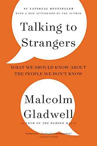 Talking To Strangers: What We Should Know About The People We Don T Know