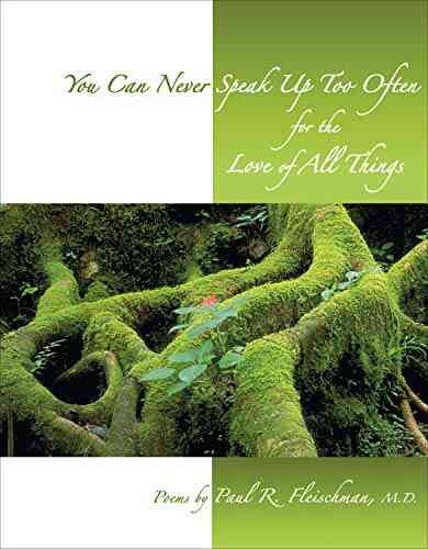 You Can Never Speak Up Too Often For The Love Of All Things: A Kinship With All Beings Meditative Poetry Inspiring Reverence For Self Earth And All Things