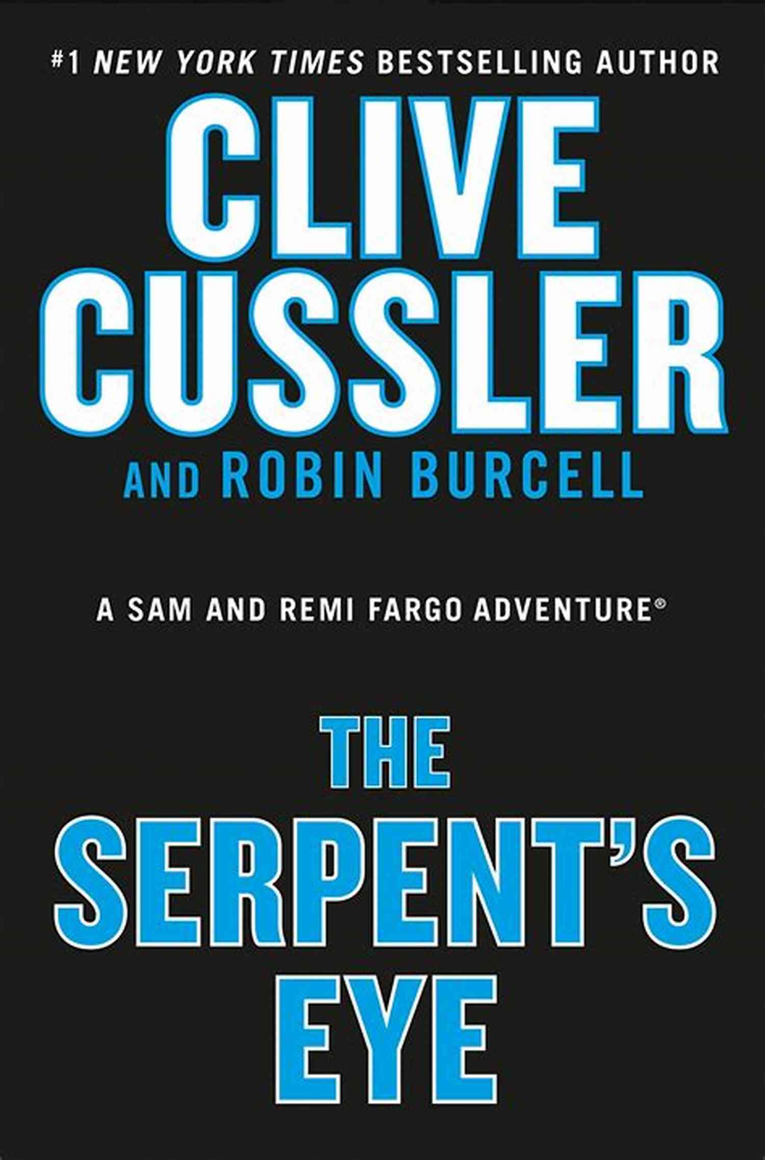 Clive Cussler The Serpent Eye Sam And Remi Fargo Adventure 13 Clive Cussler S The Serpent S Eye (A Sam And Remi Fargo Adventure 13)