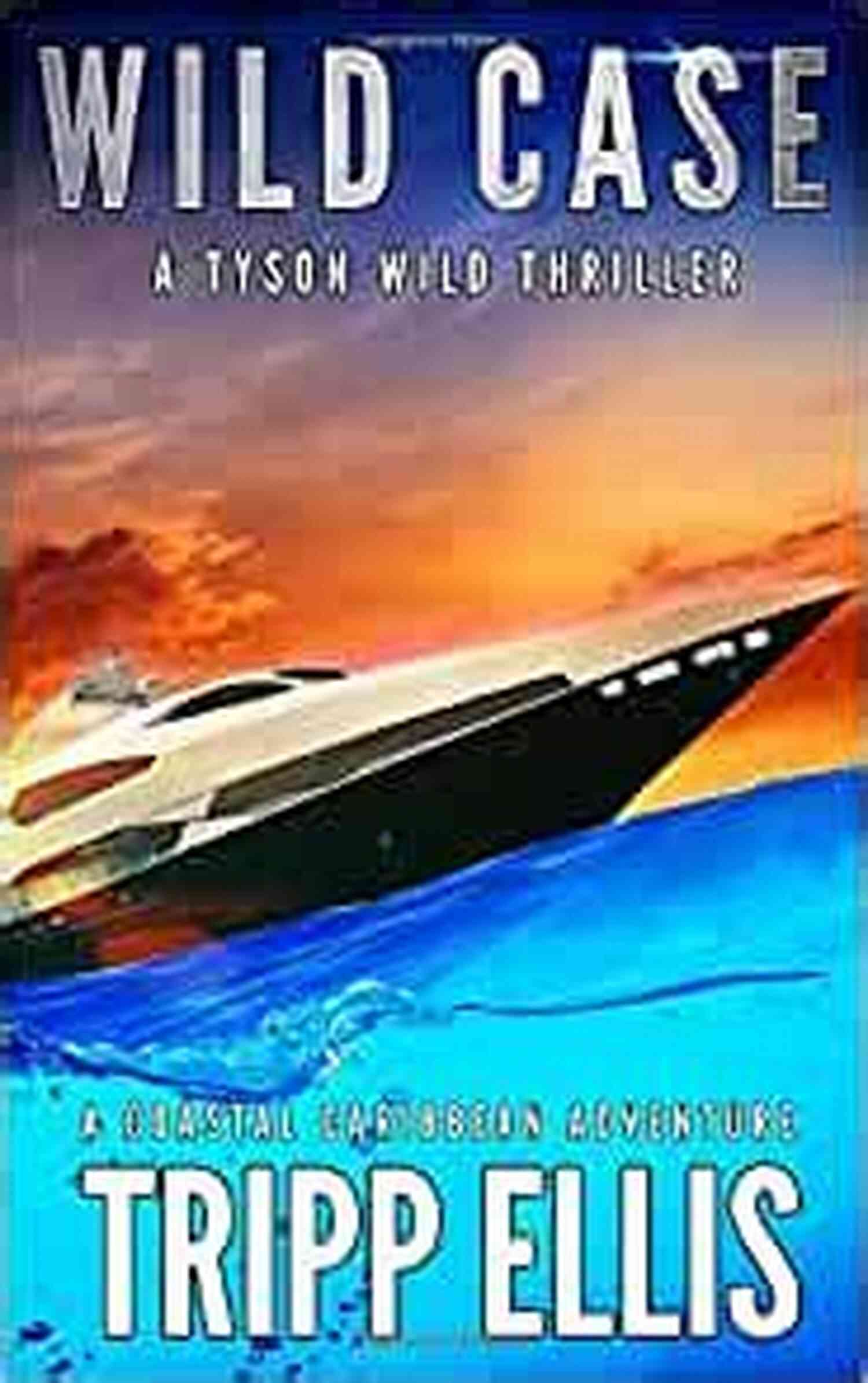 Coastal Caribbean Adventure Tyson Wild Thriller 41 Embark On An Exciting Journey! Wild Bay: A Coastal Caribbean Adventure (Tyson Wild Thriller 41)