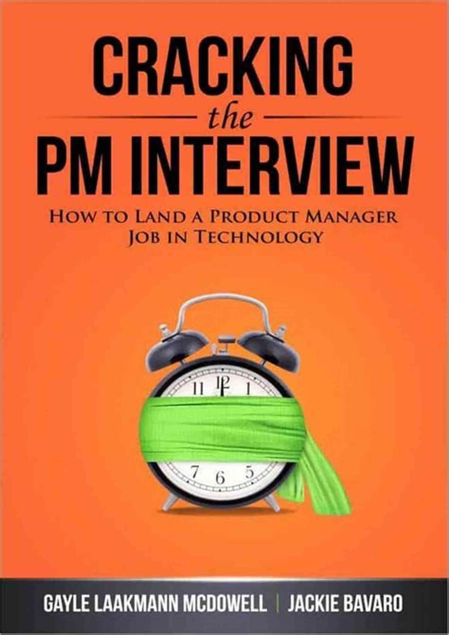 Cracking The PM Interview Cracking The PM Interview: How To Land A Product Manager Job In Technology (Cracking The Interview Career)