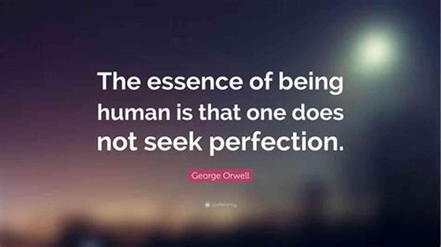 George Orwell Quotes The Essence Of Being Human 101 George Orwell Quotes Aldous Carroll