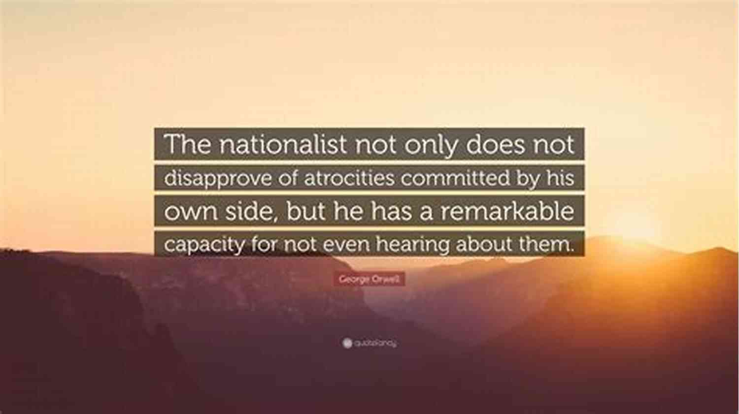 George Orwell Quotes The Nationalist Not Only Does Not Disapprove 101 George Orwell Quotes Aldous Carroll