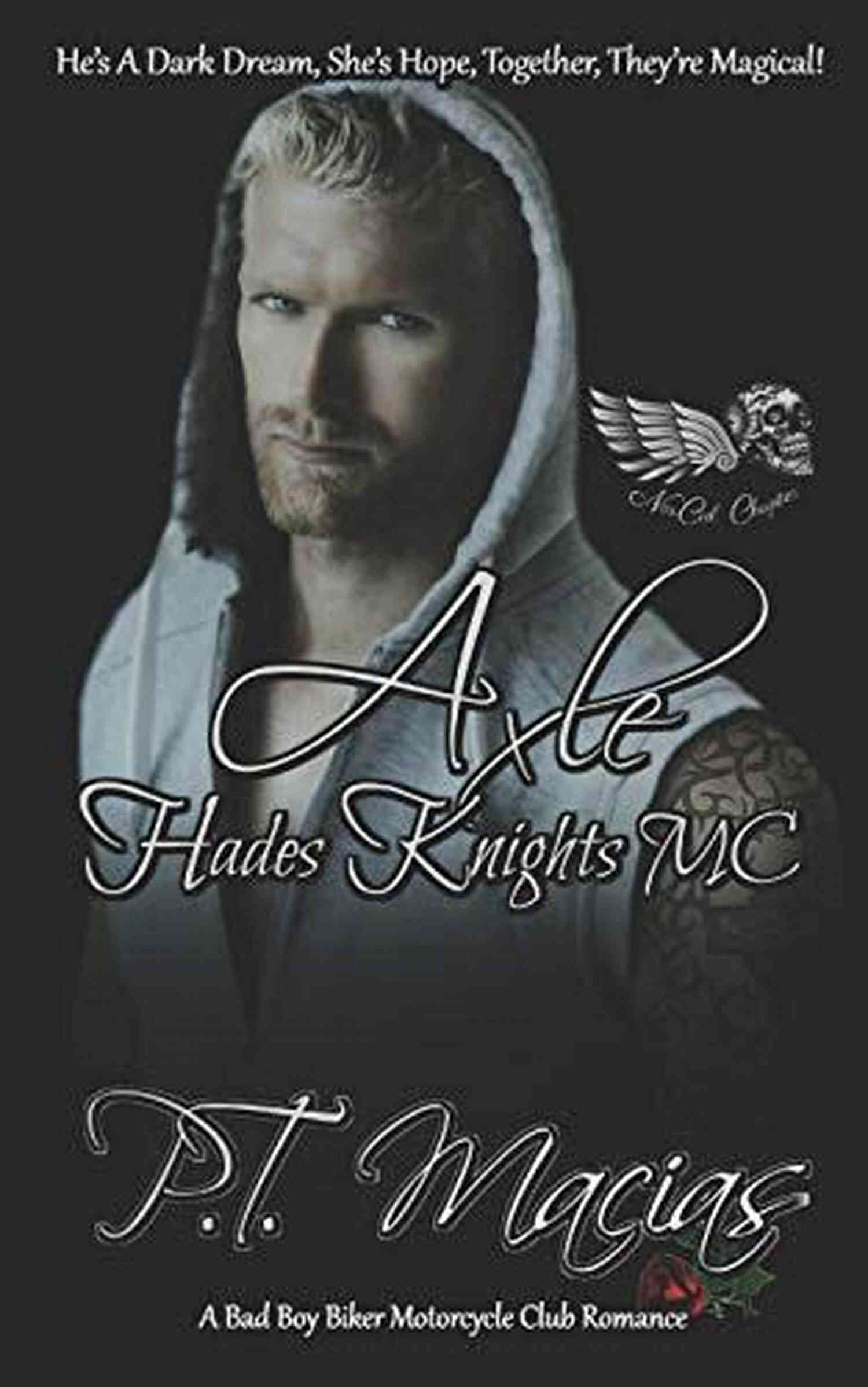 Hades Knights MC Norcal Chapter Dark Dream She Hopes Chad: He S A Dark Dream She S Hope Together They Re Magical (Hades Knights MC NorCal Chapter A Bad Boy Bikers Motorcycle Club Romance 6)