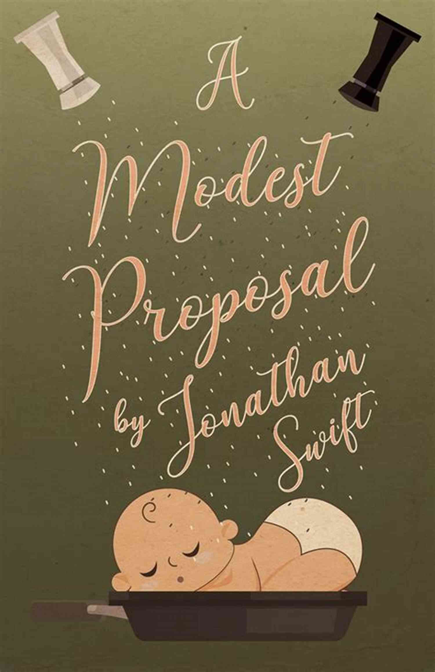 Jonathan Swift's Modest Proposal: A Man Eating Baby A Modest Proposal And Other Satirical Works: Classic Illustrated Edition